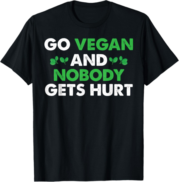 Go Vegan And Nobody Gets Hurt T-Shirt Vegetarian Tee - Image 2